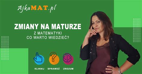 Zmiany na maturze z matematyki w 2021 co warto wiedzieć AjkaMat