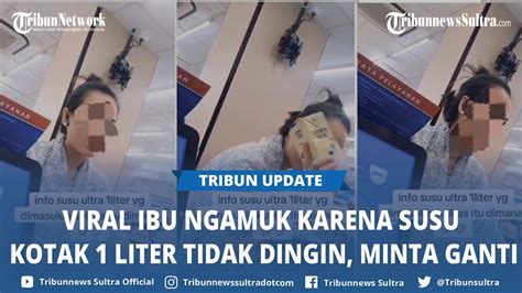 VIRAL Seorang Ibu Marah Karena Susu Kotak Ukuran 1 Liter Tidak Dingin