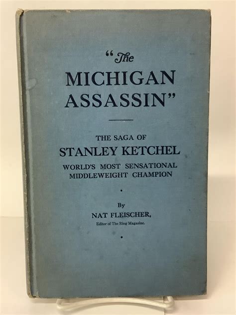 The Michigan Assassin: The Saga of Stanley Ketchell, World's Most