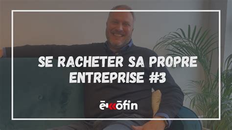 Comment Racheter Sa Propre Entreprise YouTube