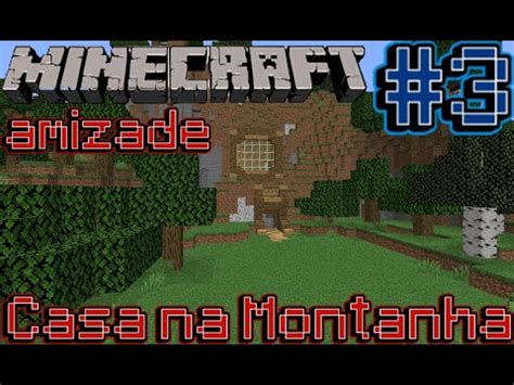 Casa Na Montanha Minecraft Amizade Youtube