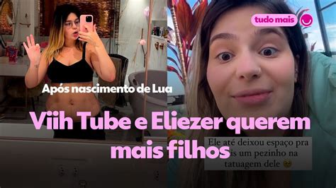 Vídeo Viih Tube e Eliezer planejam ter mais um filho TV Famosos