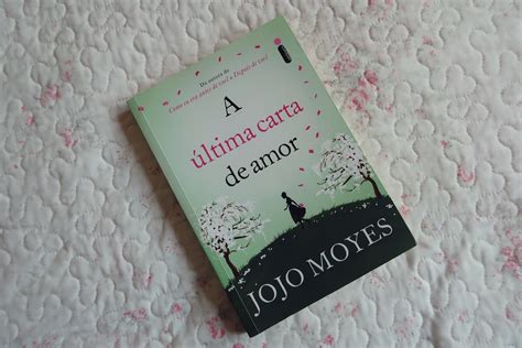 Na estante A Última Carta de Amor de Jojo Moyes Bianca Schultz