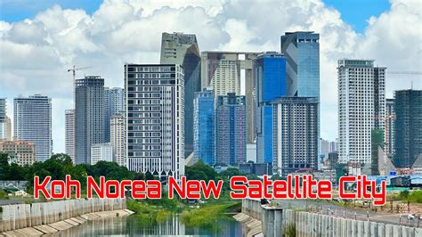 Koh Norea New Satellite City Development In Phnom Penh Cambodia Youtube