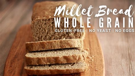 Whole Grain Millet Bread Recipe Gluten Free Bread Youtube