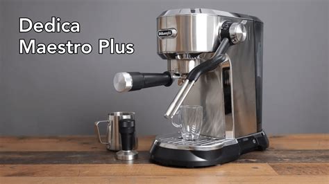 Delonghi Dedica Maestro Plus Full Review In Basic And Advanced Mode