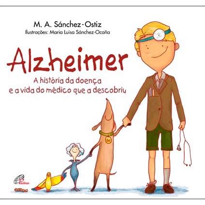 Livro Alzheimer A Hist Ria Da Doen A E A Vida Do M Dico Que A