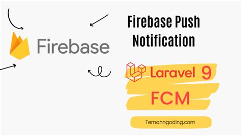 Tutorial Laravel Push Notification Dengan Firebase Laravel 9 Teman