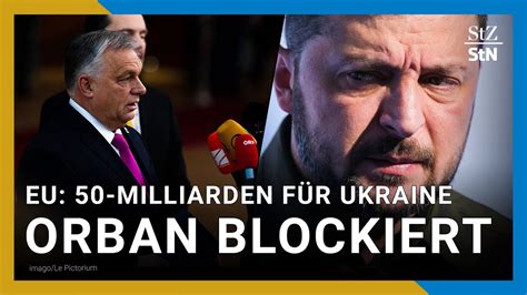 EU Orban Blockiert 50 Milliarden Ukraine Hilfen Und Finanzplanung