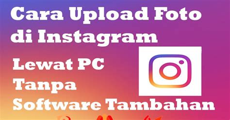 Cara Upload Foto Di Instagram Lewat PC Terbaru Blog Mas Aldi