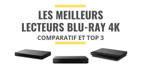 Les Meilleurs Lecteurs Blu Ray K Comparatif Le Juste Choix