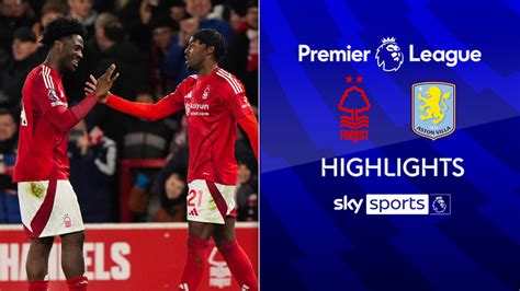 Nottingham Forest 2 1 Aston Villa Premier League Highlights Football News Sky Sports