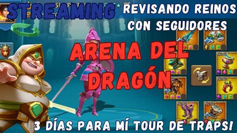 Arena Del Dragon Revisando Reinos Para Mi Tour De Rallys Traps