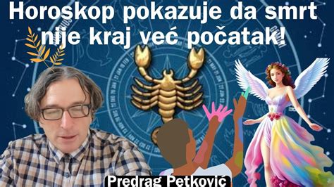 PREDRAG PETKOVIĆ HOROSKOP POKAZUJE DA SMRT NIJE KRAJ ŽIVOTA YouTube