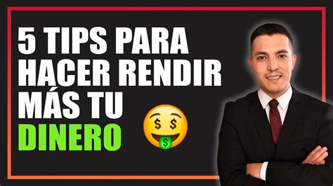 5 Tips Para Hacer Rendir MÁs Tu Dinero Youtube