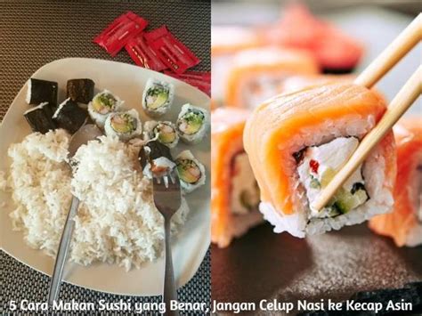 Cara Makan Sushi Yang Benar Jangan Celup Nasi Ke Kecap Asin