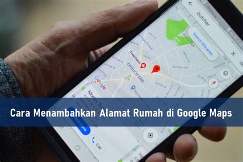 Cara Menambahkan Alamat Rumah Di Google Maps Melalui Ponsel Rancah Post