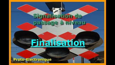 Signalisation De Passage Niveau Finalisation Du Projet Youtube