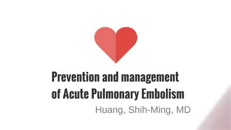 Prevention and Management of pulmonary embolism by 世銘 黃