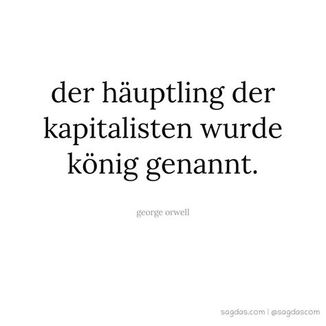 George Orwell Zitat Der H Uptling Der Kapitalisten Sagdas