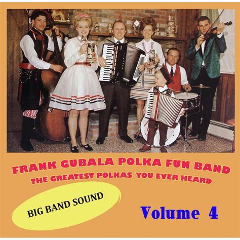 Greatest Polkas You Ever Heard 4 Frank Gubala Polka Fun Band Amazon