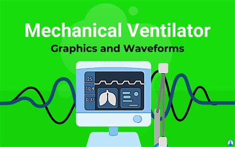 Mechanical Ventilator Waveforms and Graphics: Overview of the Basics