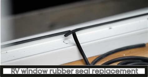 Rv Window Seal Creep Repair Complete Guide For Beginners Rv Window