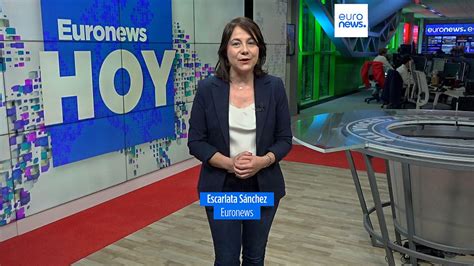 Euronews Hoy Las Noticias Del Mi Rcoles De Mayo De