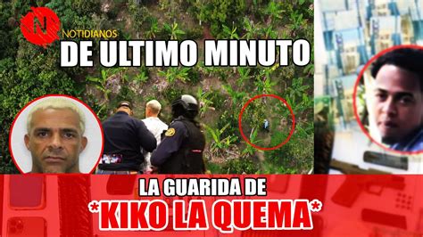 De Ultimo Minuto Se Entrego Kiko La Quema Vea Su Guarida En Las