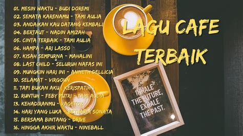 Lagu Cafe Terbaik Kumpulan Lagu Paling Enak Di Dengarkan Saat Kerja