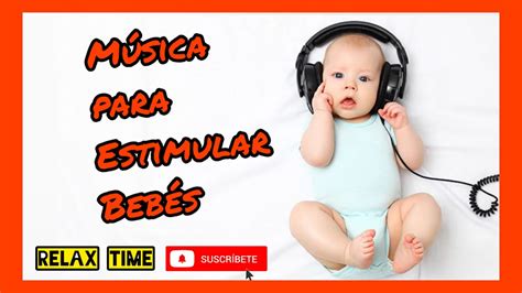 Musica Para Estimular La Inteligencia De Tu Bebe Youtube