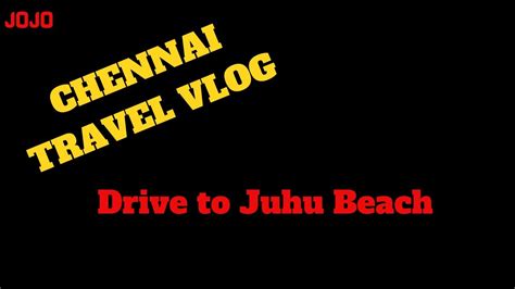 Juhu Beach Chennai Vlog Ep 4 Mahabalipuram Mahabalipuram