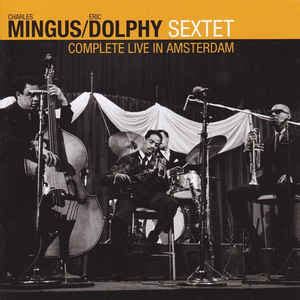 Charles Mingus Eric Dolphy Sextet Complete Live In Amsterdam 2009