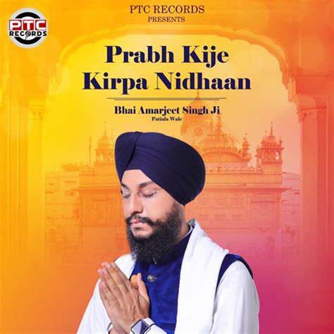 Prabh Kije Kirpa Nidhaan Single By Bhai Amarjeet Singh Ji Patiala