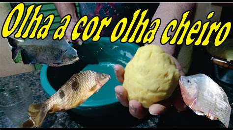 Massinha pra pescar Olha a cor olha cheiro que consistência muito