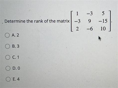 Solved Determine The Rank Of The Matrix A