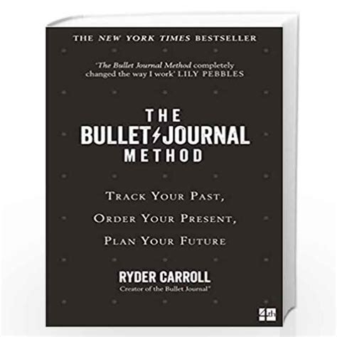 The Bullet Journal Method Track Your Past Order Your Present Plan