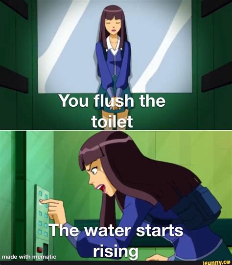 F Y You Flush The Toilet The Water Starts Risina Ifunny