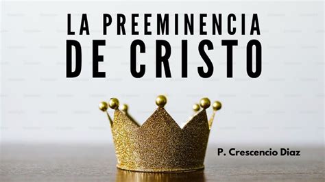 La Preeminencia De Cristo Predicaciones