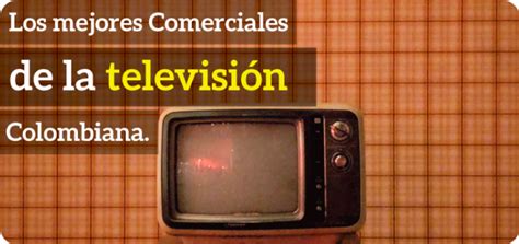 Los mejores comerciales de la televisión colombiana Century Media