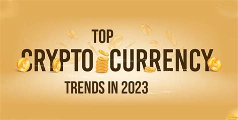 Top Cryptocurrency Trends In 2023