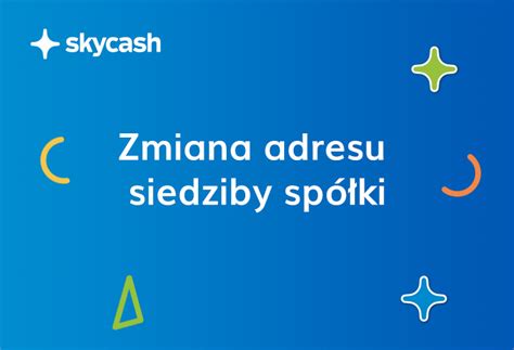 Zawiadomienie O Zmianie Adresu Siedziby Sp Ki Skycash