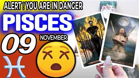 Pisces ♓ Alert You Are In Danger 😰 Horoscope For Today November 9 2023