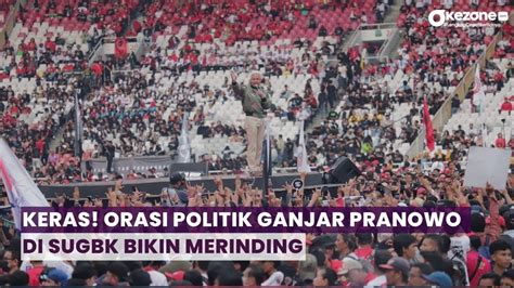 Full Pidato Ganjar Pranowo Bikin Sugbk Bergetar Lewat Orasi