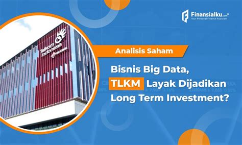 Bisnis Big Data Apakah TLKM Cocok Untuk Investasi Jangka Panjang