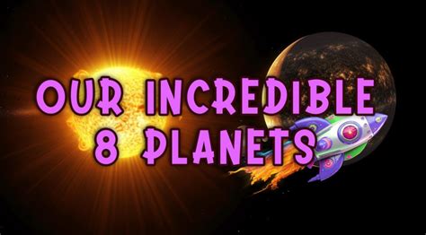 Our Incredible 8 Planets A Fun Exploration