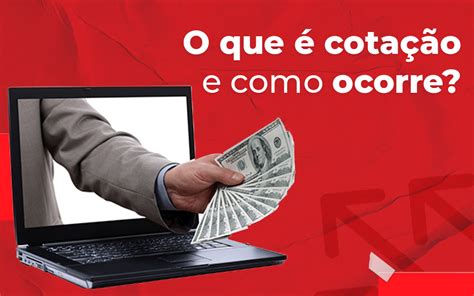 O Que é Cotação E Como Ocorre