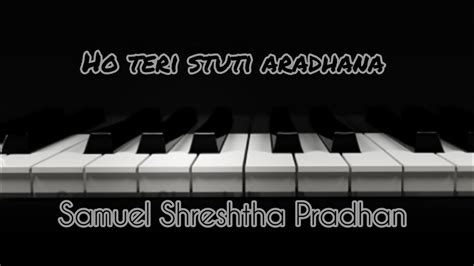 Ho Teri Stuti Aradhana Instrumental Video Samuel Shreshtha YouTube