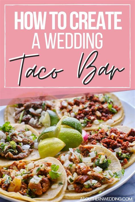 How To Create An Amazing Wedding Taco Bar Taco Bar Taco Dinner Taco