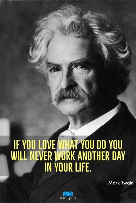 Mark Twain Quote Find A Job You Love Mark Twain Quotes Mark Twain Quotes Life Positive